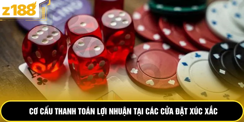 Cơ cấu thanh toán lợi nhuận tại các cửa đặt xúc xắc