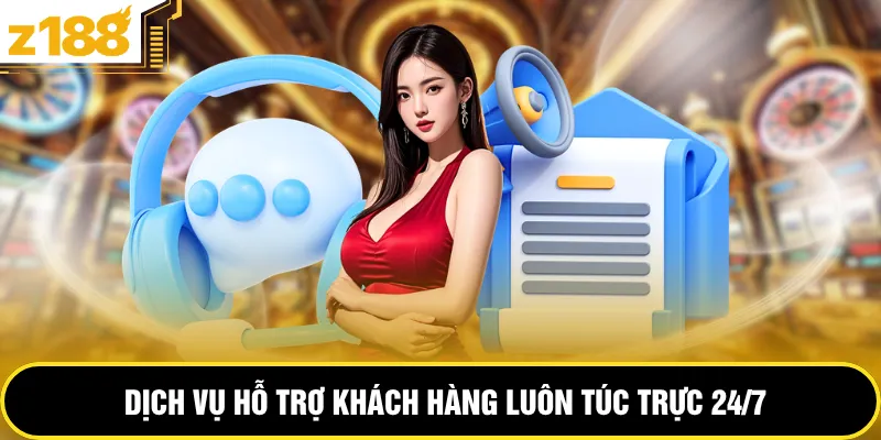 Dịch vụ hỗ trợ khách hàng luôn túc trực 24/7