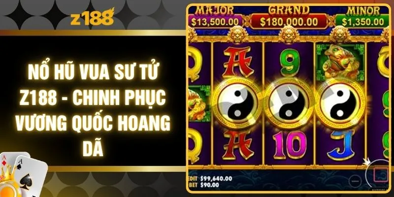 Nổ Hũ Vua Sư Tử Z188 - Chinh Phục Vương Quốc Hoang Dã